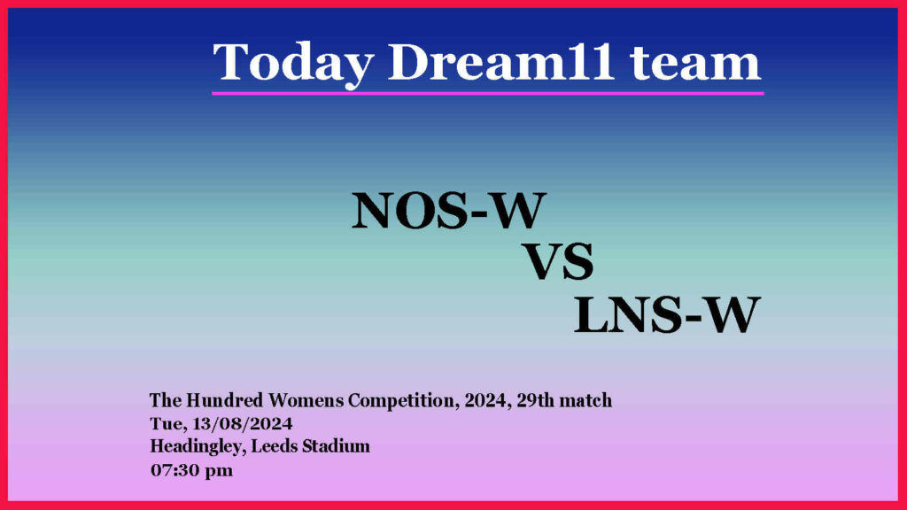 NOS- W vs LNS-W best dream11 team