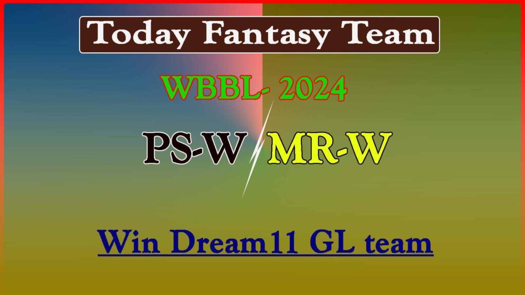 PS-W vs MR-W Dream11 team