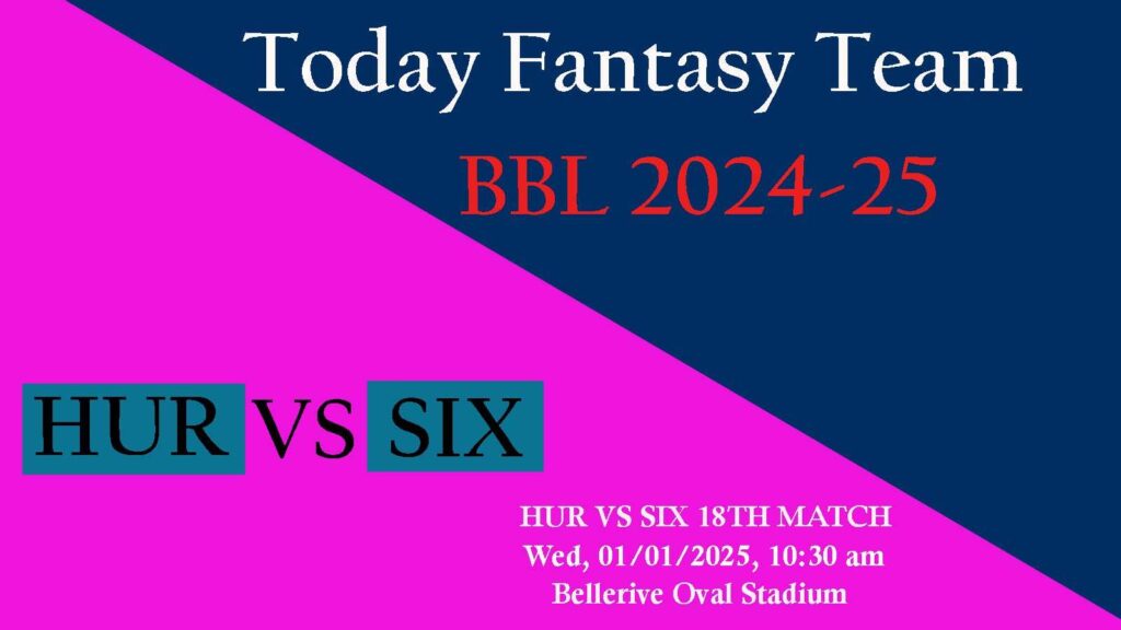 HUR vs SIX Dream11 team