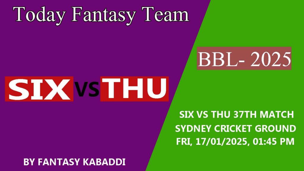 SIX vs THU Dream11 team